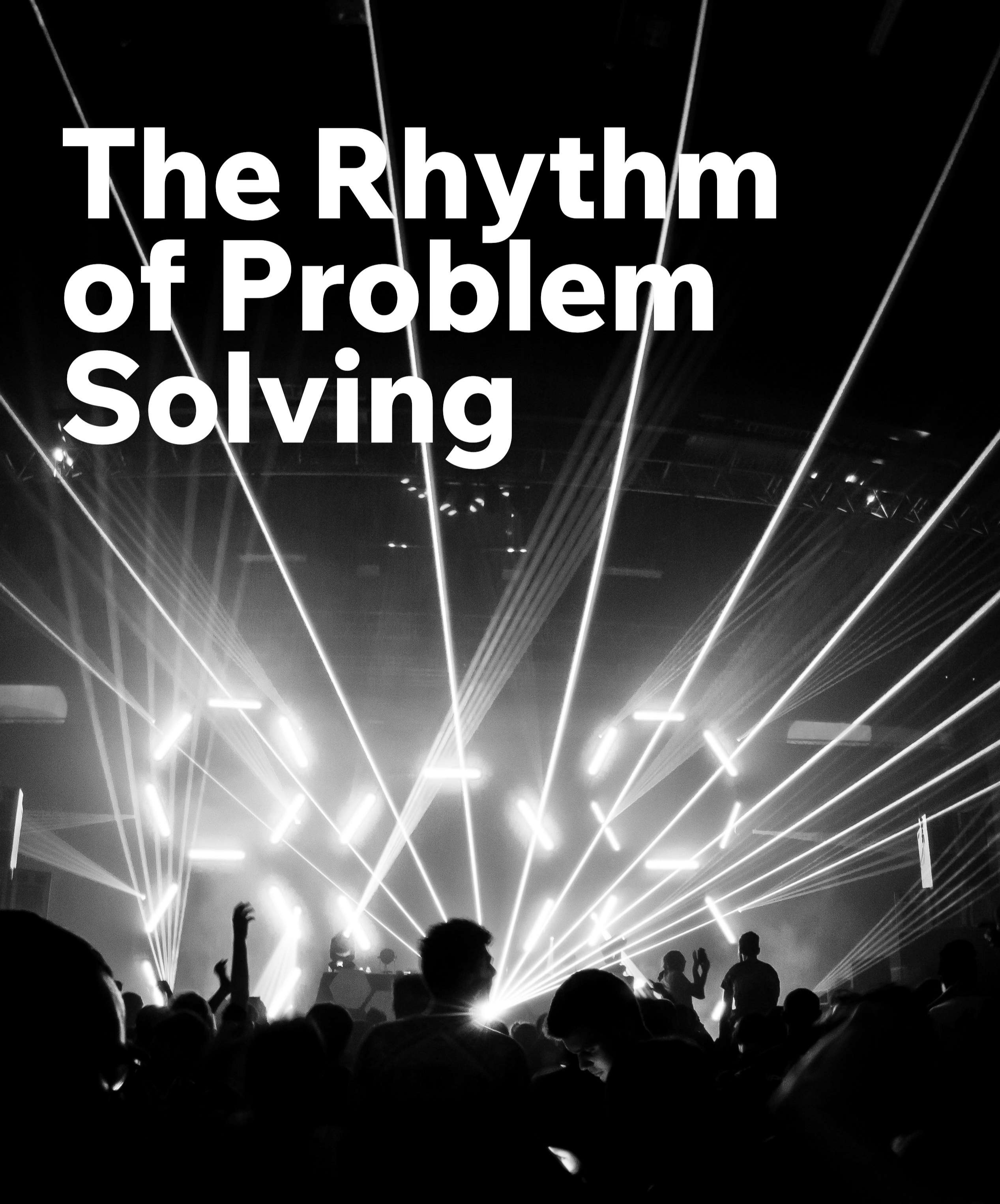 The Rhythm of Problem Solving